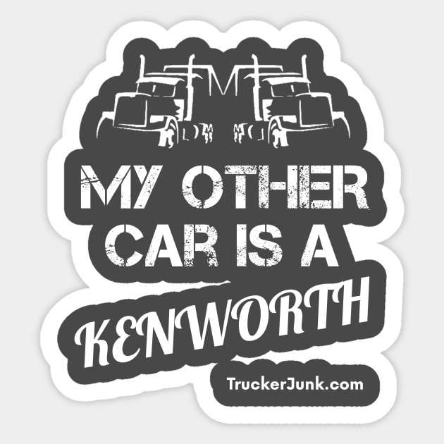 My Other Car is a Kenworth Kenworth Sticker TeePublic